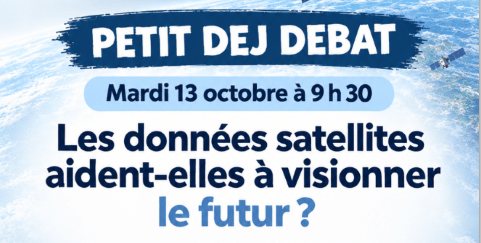 Petit Dej Débat : Les données satellites aident-elles à visionner le futur ?